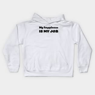 My happiness is my JOB Kids Hoodie